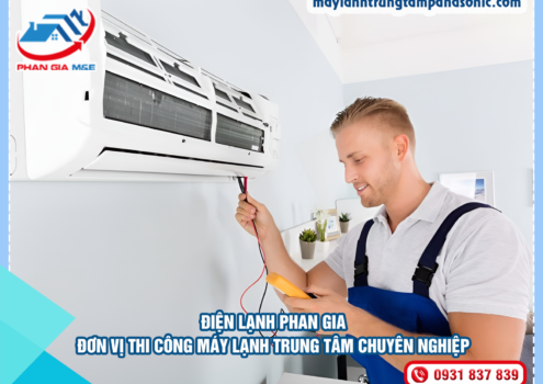 Điện Lạnh Phan Gia – Đơn vị thi công máy lạnh trung tâm chuyên nghiệp