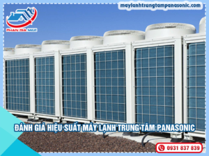 Read more about the article Đánh giá hiệu suất máy lạnh trung tâm Panasonic