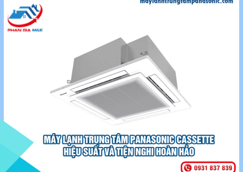 Máy Lạnh Trung Tâm Panasonic Cassette: Hiệu Suất và Tiện Nghi Hoàn Hảo