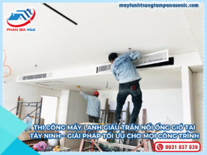 Read more about the article Thi Công Máy Lạnh Giấu Trần Nối Ống Gió Tại Tây Ninh – Giải Pháp Tối Ưu Cho Mọi Công Trình